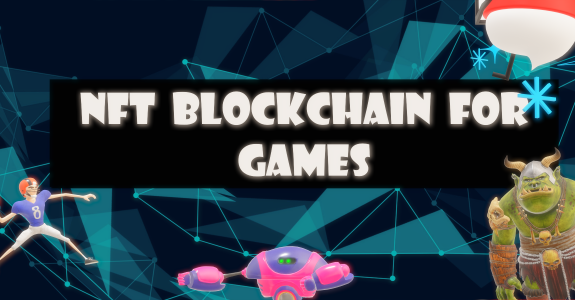 How to Choose an NFT Blockchain for Game Integration